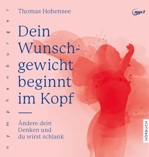 Dein Wunschgewicht beginnt im Kopf: Ändere dein Denken und du wirst schlank