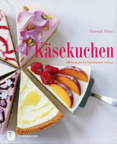 Hannah Miles: Käsekuchen - 60 Rezepte für himmlischen Genuss