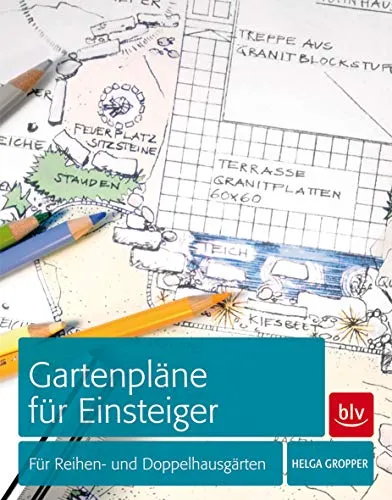 Gartenpläne für Einsteiger: Für Reihen- und Doppelhausgärten (BLV Gestaltung & Planung Garten)
