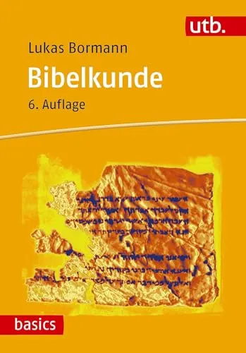 Bibelkunde: Altes und Neues Testament (utb basics) - Tipps fürs Studium: Umfassende Einführung in die Bibel, ideal für Studierende und Interessierte, die die Grundlagen der Heiligen Schrift verstehen möchten.