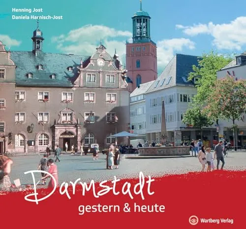 Darmstadt gestern & heute - Eine Reise durch die Vergangenheit und Gegenwart Darmstadts (Gestern und Heute)
