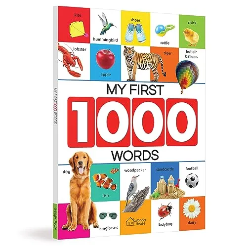 My First 1000 Words: Early Learning Picture Book to Learn Alphabet, Numbers, Shapes and Colours, Transport, Birds and Animals, Professions, Opposite ... Parts of the Body and Objects Around Us.