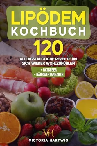 Lipödem Kochbuch mit 120 leckeren Rezepten