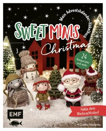 Mein Adventskalender-Häkelbuch: Sweet Minis Christmas - Häkelbuch für Strickbegeisterte mit 24 Amigurumis für ein festliches Weihnachtsdorf. Ideal für kreative Adventsprojekte mit perforierten Seiten zum einfachen Auftrennen.