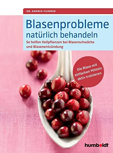 Blasenprobleme natürlich behandeln: Heilpflanzen gegen Blasenschwäche
