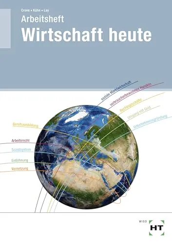 Arbeitsheft Wirtschaft heute - Wirtschaftslehre für Berufsschule, praxisorientiertes Arbeitsheft zur Förderung von wirtschaftlichem Verständnis und Anwendung in realen Situationen.
