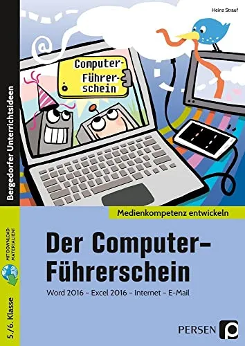 Der Computer-Führerschein: Word 2016 - Excel 2016 - Internet - E-Mail für Schüler - Fachbuch für 5. und 6. Klasse, vermittelt praxisnahe Computerkenntnisse für Schule und Alltag.