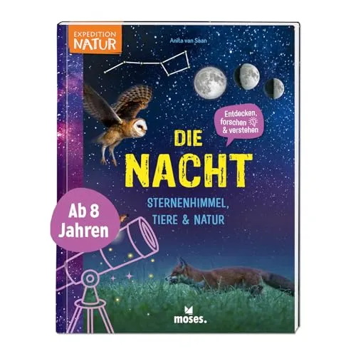 moses. Die Nacht – Sternenhimmel, Tiere & Natur, entdecken, forschen, verstehen, Sachbuch mit Experimenten, Tipps zur Nachtwanderung und Sternenbeobachtung für Kinder ab 8 Jahren (Expedition Natur)