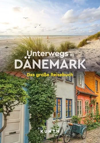 KUNTH Unterwegs in Dänemark: Das große Reisebuch - Reisebuch für Dänemark mit Insider-Tipps und detaillierten Karten, ideal für unvergessliche Erlebnisse und Entdeckungen im Urlaub.