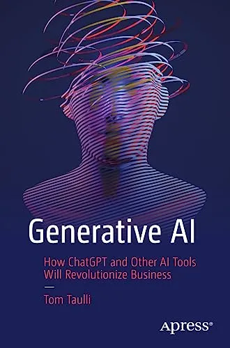 Generative AI: Wie ChatGPT und andere KI-Tools Unternehmen revolutionieren werden - Fachbuch über Generative AI mit Fokus auf praktische Anwendungen und Nutzen für Unternehmen.