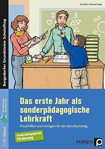 Das erste Jahr als sonderpädagogische Lehrkraft: Praxishilfen und Vorlagen - Schule & Lernen: Praktische Vorlagen und Hilfen für einen erfolgreichen Berufseinstieg in der Sonderpädagogik für Klassen 1 bis 10.