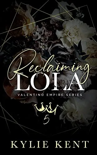 Reclaiming Lola: A Dark Mafia Romance (Valentino Empire, Band 5)