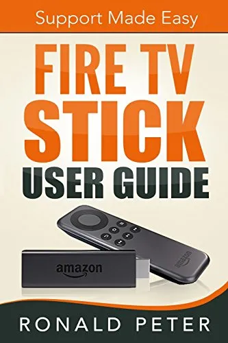 Fire TV Stick User Guide: Support Made Easy (Streaming Devices, Band 2)