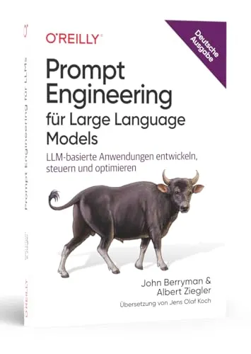 Prompt Engineering für Large Language Models - Büroanwendungen für Entwickler: Meistere effektives Prompt Engineering mit fortgeschrittenen Techniken für optimale Ergebnisse in Softwarelösungen.