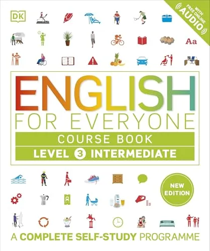 English for Everyone Course Book Level 3 Intermediate: A Complete Self-Study Programme (DK English for Everyone)