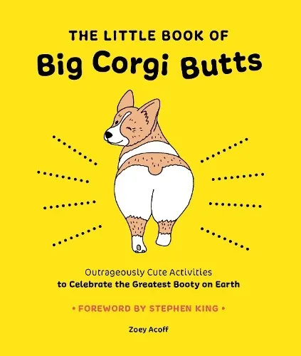 Zoey Acoff The Little Book of Big Corgi Butts: Outrageously Cute A (Taschenbuch)