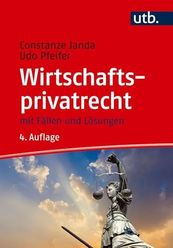 Wirtschaftsprivatrecht: mit Fällen und Lösungen - Handels-, Gesellschafts- & Wirtschaftsrecht, umfassendes Lehrbuch mit praxisnahen Fällen und Lösungen zur Vertiefung des Wissens.