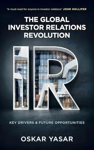 The Global Investor Relations Revolution: Key Drivers and Future Opportunities