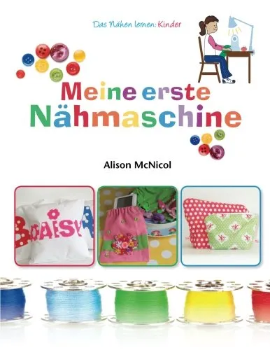 Meine erste Nähmaschine – Das Nähen lernen: Kinder