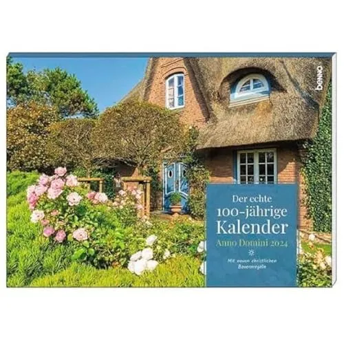 Der echte 100-jährige Kalender Anno Domini 2024: Mit neuen christlichen Bauernregeln