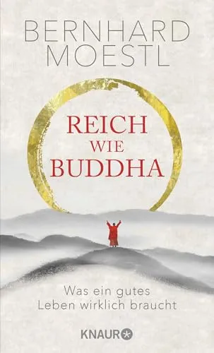 Reich wie Buddha: Was ein gutes Leben wirklich braucht - Philosophie-Buch mit Zen-Lektionen für Anfänger und Sinnsuchende – ideal für Selbstcoaching und als Geschenk für spirituelle Entwicklung.