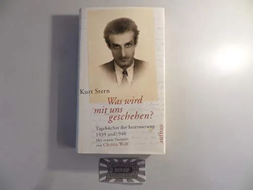 Was wird mit uns geschehen? Tagebücher der Internierung 1939 und 1940 (Aufbau-Sachbuch)