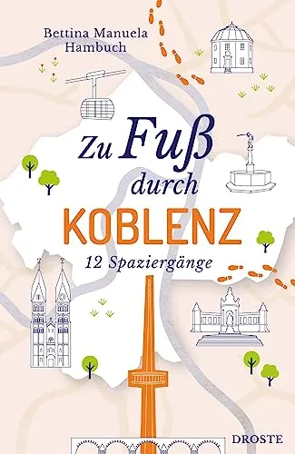 Zu Fuß durch Koblenz: 12 Spaziergänge