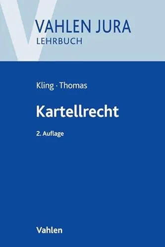 Kartellrecht (Vahlen Jura/Lehrbuch) - Lehrbuch zum Kartellrecht, umfassend und praxisnah, ideal für Studierende und Juristen im Handels- und Wirtschaftsrecht.