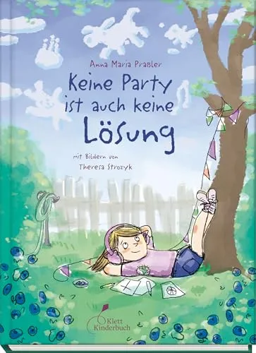 Keine Party ist auch keine Lösung: Nominiert für den Deutschen Jugendliteraturpreis | Ein berührendes und Mut machendes Kinderbuch mit einer starken Heldin – authentisch und schwungvoll erzählt