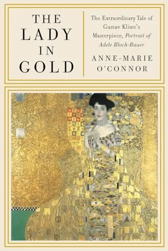 Produktbild The Lady in Gold: The Extraordinary Tale of Gustav Klimt's Masterpiece, Portrait of Adele Bloch-Bauer