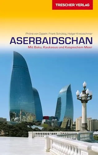 TRESCHER Reiseführer Aserbaidschan: Mit Baku, Kaukasus und Kaspischem Meer (Trescher-Reihe Reisen)