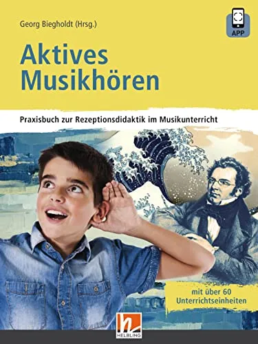 Aktives Musikhören: inkl. HELBLING Media App - Fachbuch zur Rezeptionsdidaktik im Musikunterricht, bietet interaktive Inhalte über die HELBLING Media App für ein modernes Lernerlebnis.