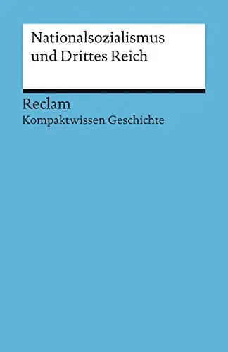 Nationalsozialismus und Drittes Reich. (Kompaktwissen Geschichte): Habermaier, Volker – sicher durch Abitur und Matura; Oberstufenwissen (Reclams Universal-Bibliothek)