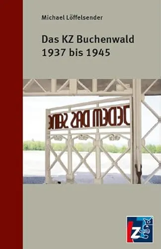 Das KZ Buchenwald 1937 bis 1945