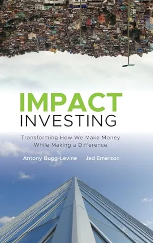 Produktbild Impact Investing: Transforming How We Make Money While Making a Difference