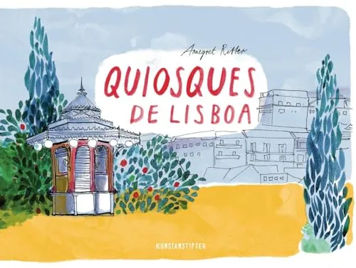 Quiosques de Lisboa: Entdecken Sie die kulturellen Highlights - Unterhaltungsliteratur über die charmanten Kioske in Lissabon, die Geschichte und Atmosphäre dieser einzigartigen Orte.