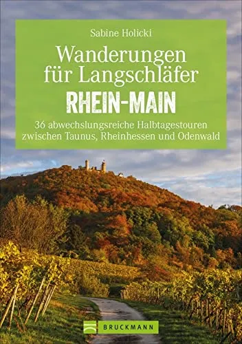 Bruckmann Wanderführer: Wanderungen für Langschläfer Rhein-Main. 36 abwechslungsreiche Halbtagestouren zwischen Taunus, Rheinhessen und Odenwald. Ein ... zwischen Taunus, Rheinhessen und Odenwald