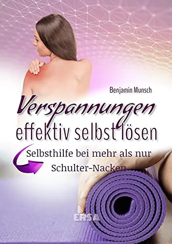 Verspannungen effektiv selbst lösen: Selbsthilfe bei mehr als nur Schulter-Nacken