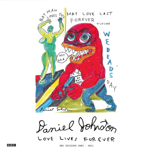 Daniel Johnston Love Lives Forever: BBC Sessions 2003-2011 (CD) Album