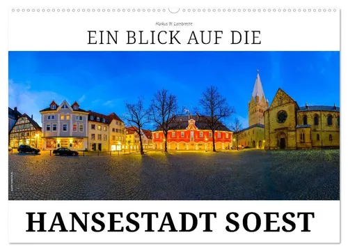 Markus W. Lambrecht | Hansestadt Soest Wandkalender 2026 von CALVENDO