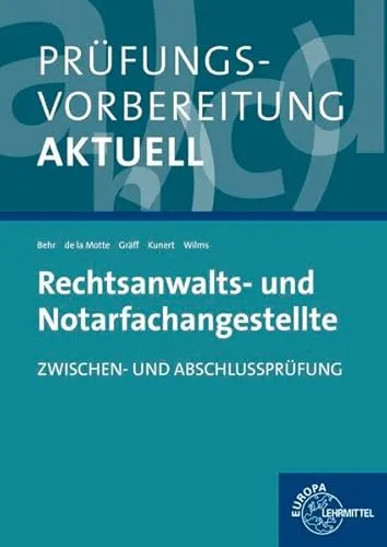 Prüfungsvorbereitung aktuell - Rechtsanwalts- und Notarfachangestellte: Zwischen- und Abschlussprüfung