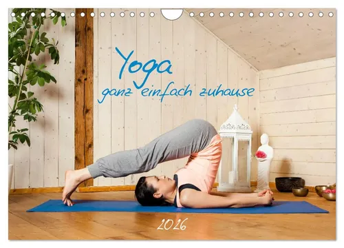 Yoga - ganz einfach zuhause (Wandkalender 2026) - Monatskalender im DIN A4 Format für entspannende Yoga-Praxis zuhause. Ideal für Entspannung und Meditation, perfekt für jeden Yoga-Liebhaber.