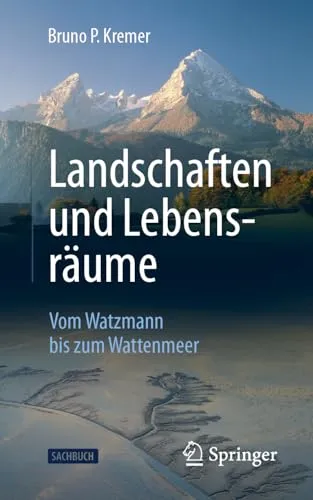 Landschaften und Lebensräume: Vom Watzmann bis zum Wattenmeer - Geologie-Buch über faszinierende Naturphänomene in Deutschland, ideal für Natur- und Geologieinteressierte.