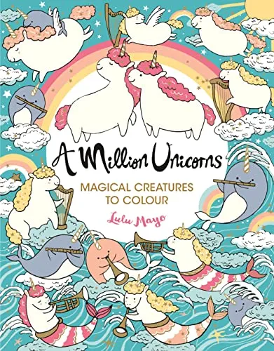 A Million Unicorns: Magical Creatures to Colour: 1 (A Million Creatures to Colour)