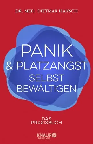 Panik und Platzangst selbst bewältigen: Das Praxisbuch