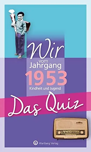 Wir vom Jahrgang 1953 - Das Quiz: Kindheit und Jugend (Jahrgangsquizze): Kindheit und Jugend - Geschenkbuch zum 71. Geburtstag