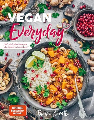 Vegan Everyday: 100 einfache Rezepte, die immer schmecken! - Freizeit, Haus & Garten - Entdecken Sie 100 köstliche und unkomplizierte vegane Rezepte für jeden Tag!