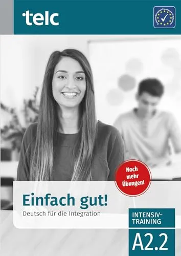 Einfach gut!: Deutsch für die Integration A2.2 Intensivtraining