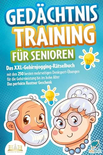 Gedächtnistraining für Senioren: XXL-Gehirnjogging-Rätselbuch - Tipps fürs Studium und Gedächtnistraining für Senioren, mit 250 mehrseitigen Denksport-Übungen für die Gehirnleistung bis ins hohe Alter.