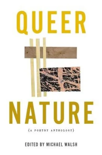Queer Nature – A Poetry Anthology by Michael Walsh [Paperback]